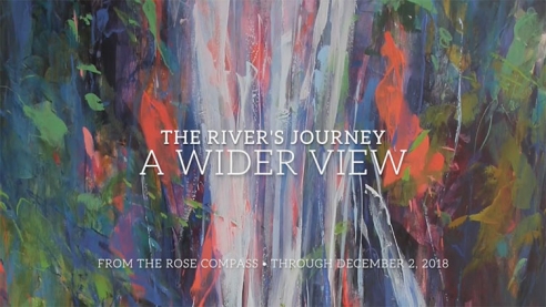 THE RIVER'S JOURNEY: A Wider View From the Rose Compass • Through December 2, 2018