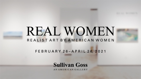 REAL WOMEN: Realist Art by American Women  February 26 - April 26, 2021  Sullivan Goss - An American Gallery
