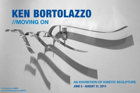 KEN BORTOLAZZO  //Moving On  An Exhibition of Kinetic Sculpture  June 5 - August 31, 2014   A Production of SGTV at www.sullivangoss.com/SGTV/