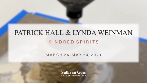 PATRICK HALL & LYNDA WEINMAN: Kindred Spirits  MARCH 26 - MAY 24, 2021  Sullivan Goss - An American Gallery