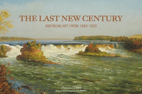THE LAST NEW CENTURY: American Art from 1880-1920  A Production of SGTV at www.sullivangoss.com/SGTV/