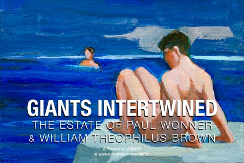 GIANTS INTERTWINED: The Estate of Paul Wonner & Theophilus Brown A Production of SGTV at www.sullivangoss.com/SGTV