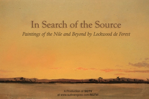 IN SEARCH OF THE SOURCE: Paintings of the Nile and Beyond by Lockwood de Forest    A Production of SGTV at www.sullivangoss.com/SGTV/