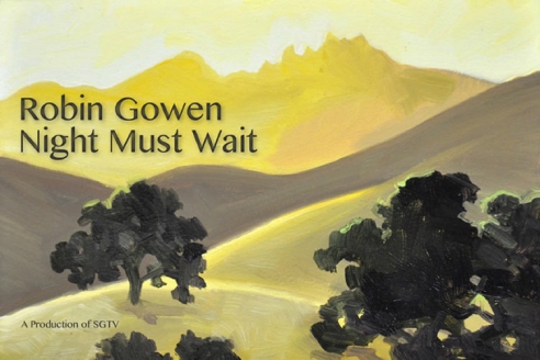 ROBIN GOWEN: Night Must Wait   A Production of SGTV