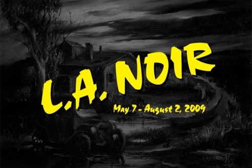 L.A. NOIR May 7 - August 2, 2009