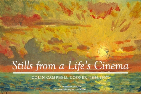 STILLS FROM A LIFE'S CINEMA: Colin Campbell Cooper (1856-1937)   A Production of SGTV at www.sullivangoss.com/SGTV/