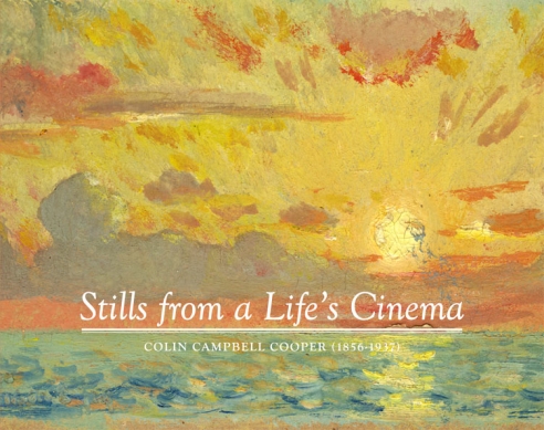 Cover of STILLS FROM A LIFE'S CINEMA: Colin Campbell Cooper (1856-1937)
