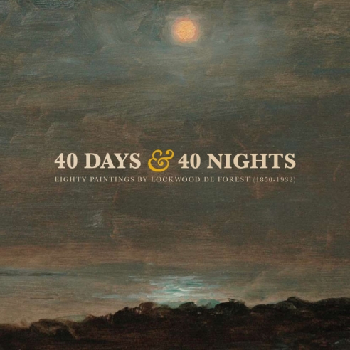 Cover of 40 DAYS & 40 NIGHTS: Eighty Paintings by Lockwood de Forest (1850-1932)