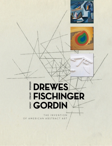 Cover of WERNER DREWES | OSKAR FISCHINGER | SIDNEY GORDIN: The Invention American Abstract Art